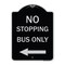 Signmission No Stopping Bus with Arrow Left Heavy-Gauge Aluminum Architectural Sign, 24" x 18", BS-1824-23578 A-DES-BS-1824-23578 - alternate 1